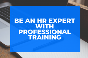Be an HR expert with professional training