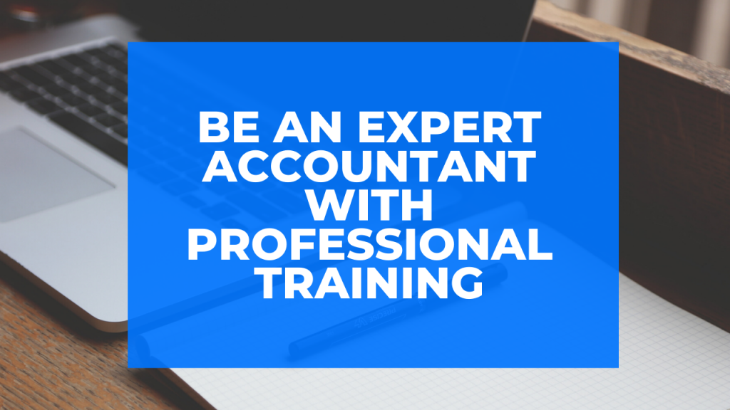 Be an expert accountant with professional training