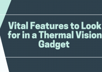 Vital Features to Look for in a Thermal Vision Gadget