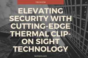 Elevating Security with Cutting-Edge Thermal Clip-On Sight Technology
